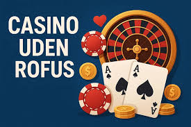 EU Casino uden ROFUS Oplev Friheden i Spiluniverset EU Casino uden ROFUS Oplev Friheden i Spiluniverset
